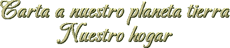CARTA A NUESTRO PLANETA TIERRA NUESTRO HOGAR