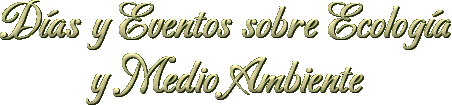 DIAS Y EVENTOS SOBRE ECOLOGIA Y MEDIO AMBIENTE