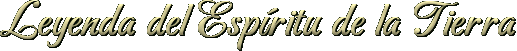 Leyenda del Esp�ritu de la Tierra