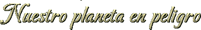Nuestro planeta en peligro